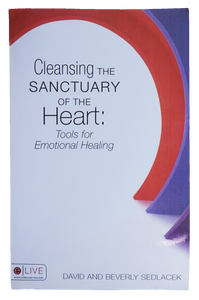 Cleansing the Sanctuary of the Heart: Tools for Emotional Healing